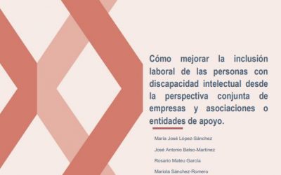 (Español) CÓMO MEJORAR LA INCLUSIÓN LABORAL DE LAS PERSONAS CON DISCAPACIDAD INTELECTUAL DESDE LA PERSPECTIVA CONJUNTA DE EMPRESAS Y ASOCIACIONES O ENTIDADES DE APOYO