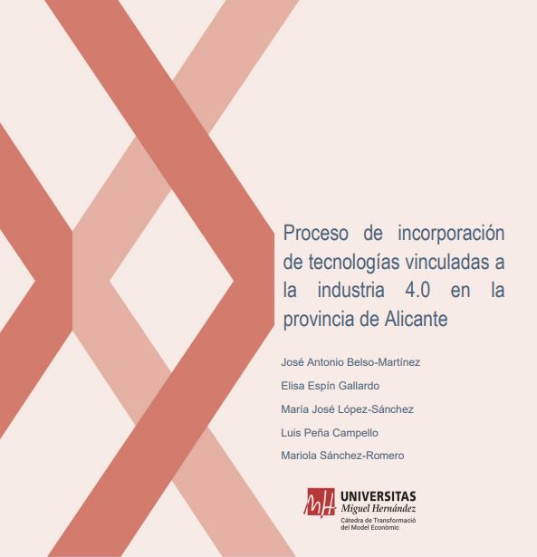 (Español) PROCESO DE INCORPORACIÓN DE TECNOLOGÍAS VINCULADAS A LA INDUSTRIA 4.0 EN LA PROVINCIA DE ALICANTE