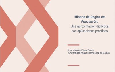(Español) Minería de Reglas de Asociación: Una aproximación didáctica con aplicaciones prácticas