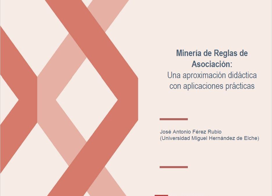 (Español) Minería de Reglas de Asociación: Una aproximación didáctica con aplicaciones prácticas